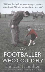 Cover of: The Footballer Who Could Fly Living In My Fathers Black And White World