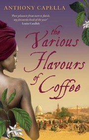 The Various Flavours Of Coffee by Anthony Capella