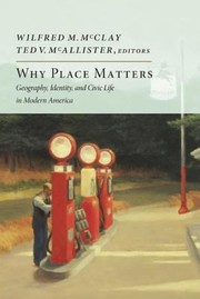 Cover of: Why Place Matters Geography Identity And Civic Life In Modern America by 