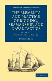 Cover of: The Elements And Practice Of Rigging, Seamanship, And Naval Tactics