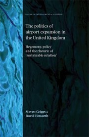 Cover of: The Politics Of Airport Expansion In The United Kingdom Hegemony Policy And The Rhetoric Of Sustainable Aviation