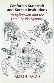 Cover of: Confucian Statecraft And Korean Institutions Yu Hyongwon And The Late Choson Dynasty