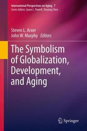 Cover of: The Symbolism Of Globalization Development And Aging by 