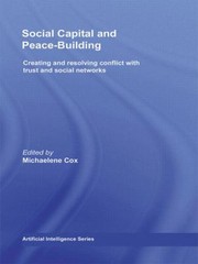 Cover of: Social Capital And Peacebuilding Creating And Resolving Conflict With Trust