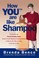 Cover of: How You Are Like Shampoo The Breakthrough Personal Branding System Based On Prove Bigbrand Marketing Methods To Help You Earn More Do More And Be More At Work