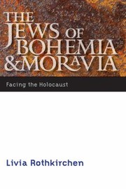 Cover of: The Jews Of Bohemia And Moravia Facing The Holocaust by Livia Rothkirchen