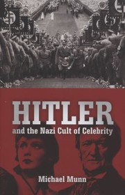 Cover of: Hitler And The Nazi Cult Of Celebrity by 