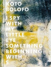I Spy With My Little Eye Something Beginning With S by Koto Bolofo