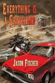 Cover of: Everything Is A Graveyard