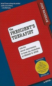 Cover of: The Presidents Therapist And The Intervention To Treat Alcoholism Of George W Bush