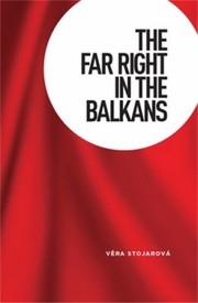 The Far Right In The Balkans by Vera Stojarova