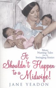 Cover of: It Shouldnt Happen To A Midwife More Nursing Tales From The Swinging Sixties