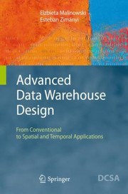 Advanced Data Warehouse Design From Conventional To Spatial And Temporal Applications by Elzbieta Malinowski