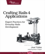 Cover of: Crafting Rails 4 Applications Expert Practices For Everyday Rails Development