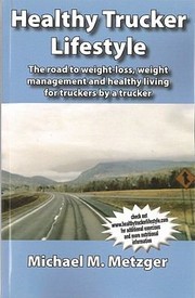 Healthy Trucker Lifestyle by Michael M. Metzger