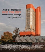 Jim Stirling And The Red Trilogy Three Radical Buildings by Alan Berman