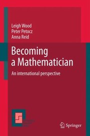 Cover of: Becoming A Mathematician An International Perspective