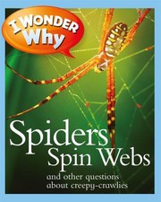 Cover of: I Wonder Why Spiders Spin Webs by 