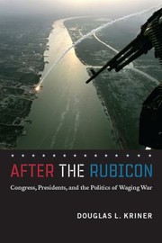 Cover of: After The Rubicon Congress Presidents And The Conduct Of Waging War