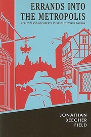 Cover of: Errands Into The Metropolis New England Dissidents In Revolutionary London by Jonathan Beecher Field