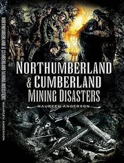 Cover of: Northumberland Cumberland Mining Disasters by Maureen Anderson