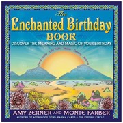 The Enchanted Birthday Book Discover The Meaning And Magic Of Your Birthday Personality Life Path Secret Destiny And Karma by Amy Zerner