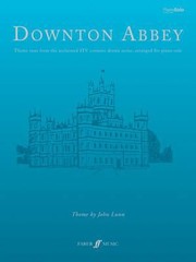 Cover of: Downton Abbey Theme Tune From The Acclaimed Itv Costume Drama Seriesarranged For Piano Solo