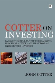 Cover of: Cotter On Investing Taking The Bull Out Of The Markets Practical Advice And Tips From An Experienced Investor