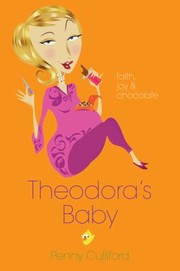 Cover of: Theodoras Baby Faith Joy And Chocolate