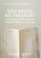 Cover of: God Needs No Passport Immigrants And The Changing American Religious Landscape