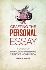 Cover of: Crafting The Personal Essay A Guide For Writing And Publishing Creative Nonfiction by 
