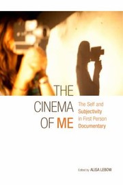 Cover of: Cinema Of Me The Self And Subjectivity In First Person Documentary