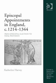 Episcopal Appointments In England C 12141344 From Episcopal Election To Papal Provison by Katherine Harvey