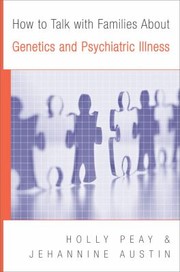 How To Talk With Families About Genetics And Psychiatric Illness by Holly Peay