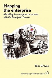 Mapping The Enterprise Modelling The Enterprise As Services With The Enterprise Canvas by Tom Graves