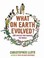 Cover of: What On Earth Evolved 100 Species That Changed The World