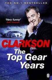The Top Gear Years by Jeremy Clarkson