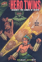 Cover of: The Hero Twins Against The Lords Of Death A Mayan Myth