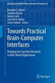 Cover of: Towards Practical Braincomputer Interfaces Bridging The Gap From Research To Realworld Applications