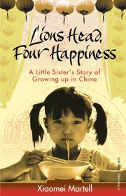 Cover of: Lions Head Four Happiness A Little Sisters Story Of Growing Up In China