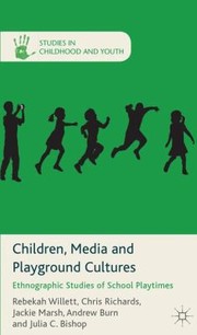 Cover of: Children Media And Playground Cultures Ethnographic Studies Of School Playtimes by 