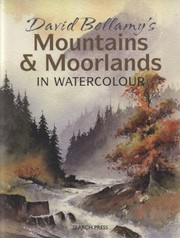 Cover of: David Bellamys Mountains Moorlands In Watercolour
