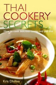 Cover of: Thai Cookery Secrets How To Cook Delicious Curries And Pad Thai