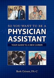 Cover of: So You Want To Be A Physician Assistant Your Guide To A New Career