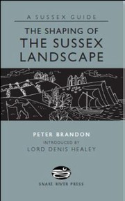 Cover of: The Shaping Of The Sussex Landscape by 
