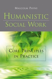 Cover of: Humanistic Social Work Core Principles In Practice