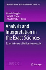 Analysis And Interpretation In The Exact Sciences Essays In Honour Of William Demopoulos by Derek Brown