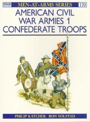 Cover of: American Civil War Armies 1 Confederate Artillery Cavalry And Infantry by 