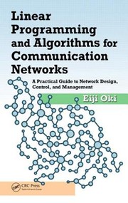 Cover of: Linear Programming And Algorithms For Communication Networks A Practical Guide To Network Design Control And Management