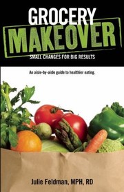 Cover of: Grocery Makeover Small Changes For Big Results